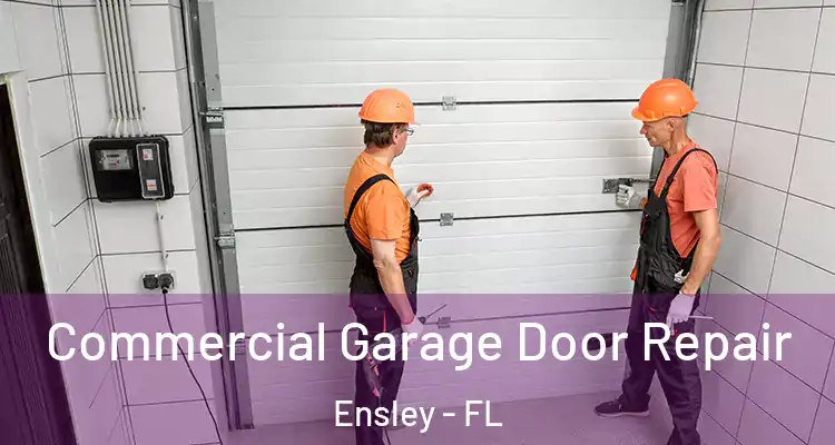  Commercial Garage Door Repair Ensley - FL