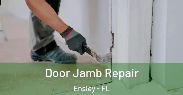  Door Jamb Repair Ensley - FL