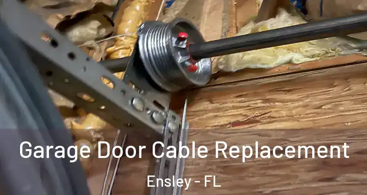  Garage Door Cable Replacement Ensley - FL