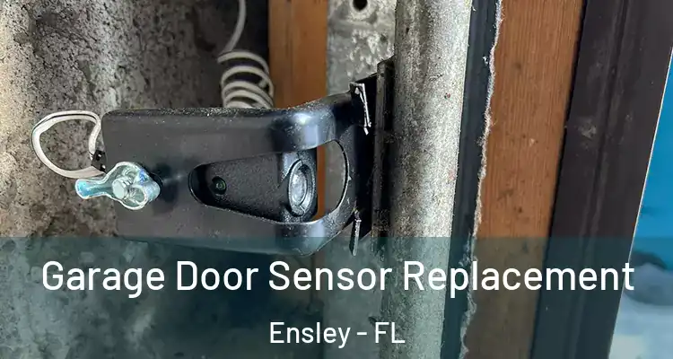  Garage Door Sensor Replacement Ensley - FL