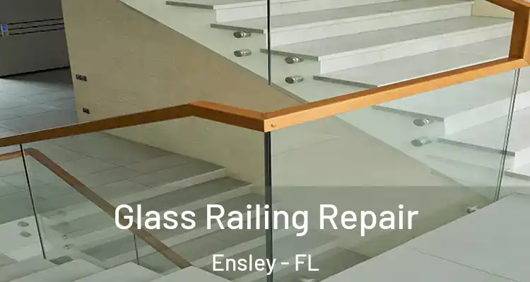  Glass Railing Repair Ensley - FL