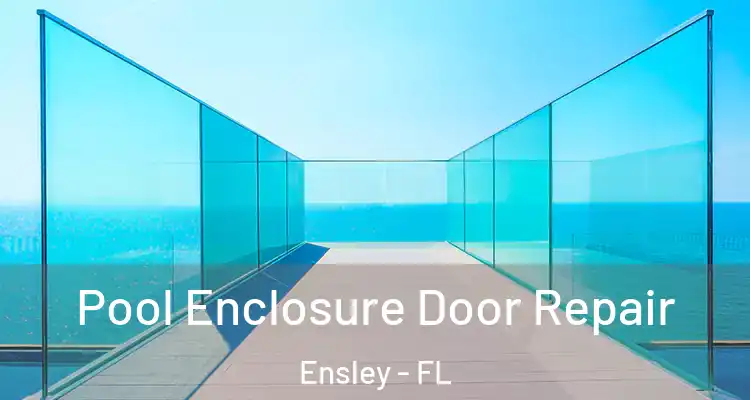  Pool Enclosure Door Repair Ensley - FL