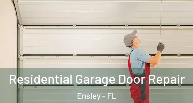  Residential Garage Door Repair Ensley - FL