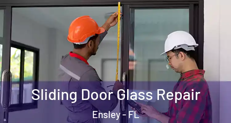  Sliding Door Glass Repair Ensley - FL