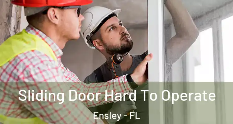  Sliding Door Hard To Operate Ensley - FL