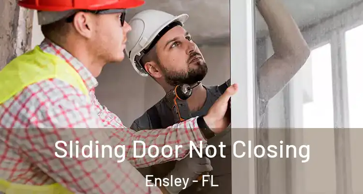  Sliding Door Not Closing Ensley - FL
